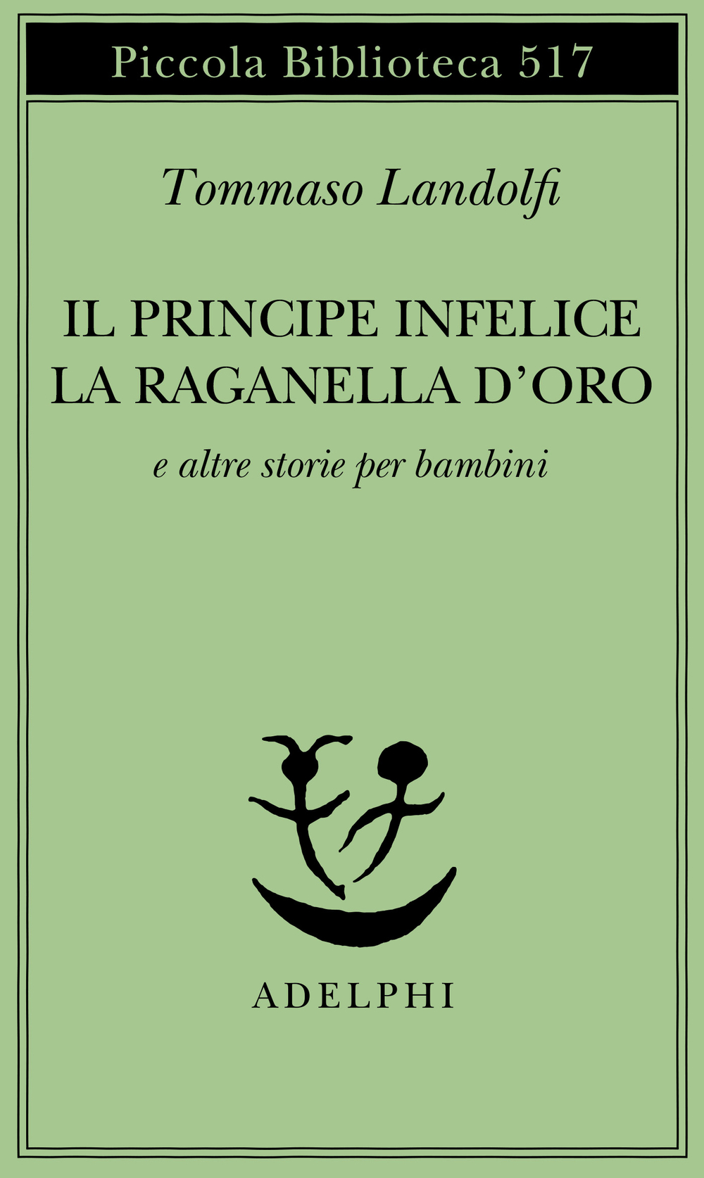 Tommaso Landolfi: Il principe infelice - La raganella d'oro (Paperback, Italiano language, 2004, Adelphi)