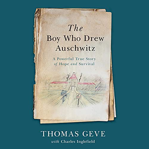 Thomas Geve, Charles Inglefield: The Boy Who Drew Auschwitz (AudiobookFormat, 2021, HarperCollins B and Blackstone Publishing)