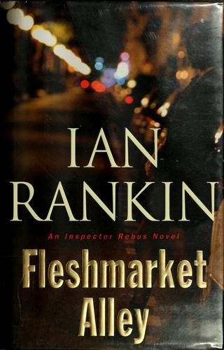 Ian Rankin: Fleshmarket Alley (2004, Little, Brown and Co.)