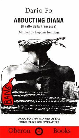 Dario Fo, Stephen Stenning, Rupert Lowe: Abducting Diana (Paperback, 1994, Oberon Books)