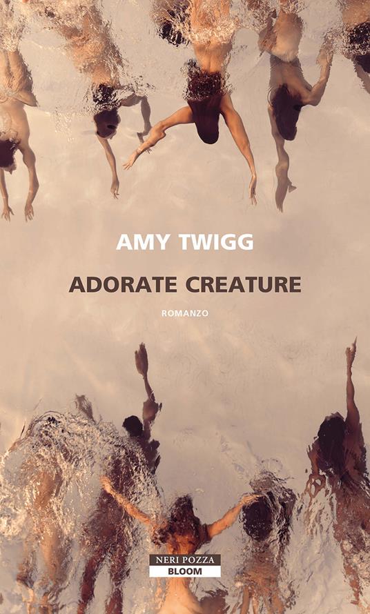 Amy Twigg: Adorate creature (Italiano language, Neri Pozza)