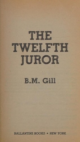 B. M. Gill: The twelfth juror (1985, Ballantine)