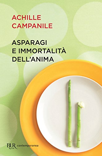 Gli asparagi e l'immortalità dell'anima (Paperback, Italian language, 2017, Rizzoli)