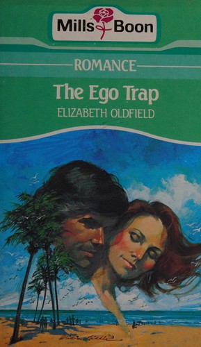 Elizabeth Oldfield: The ego trap (1984, Mills & Boon)