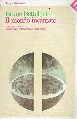 Bruno Bettelheim, A. D'anna: Il mondo incantato. Uso, importanza e significati psicoanalitici delle fiabe (Italian language, 1987)