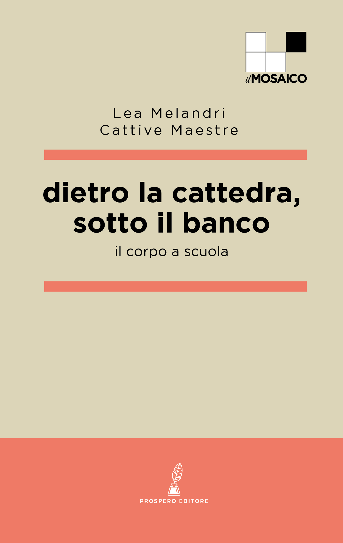 Lea Melandri, Cattive Maestre: Dietro la cattedra, sotto il banco (Paperback, Italiano language, 2024, Prospero)