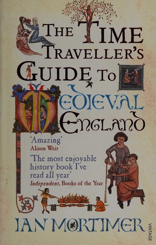 Ian Mortimer: Time Traveller's Guide to Medieval England (2009, Penguin Random House)