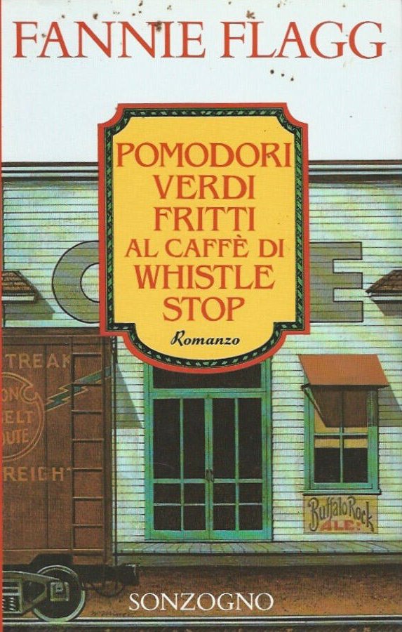 Fannie Flagg: Pomodori verdi fritti al Caffè di Whistle Stop (Hardcover, Italiano language, 1992, Sonzogno)