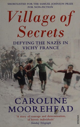 Caroline Moorehead: Village of Secrets (2015, Penguin Random House)