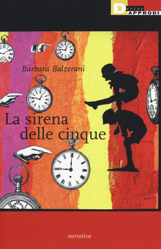 Barbara Balzerani: La sirena delle cinque (Paperback, Italiano language, 2015, DeriveApprodi)