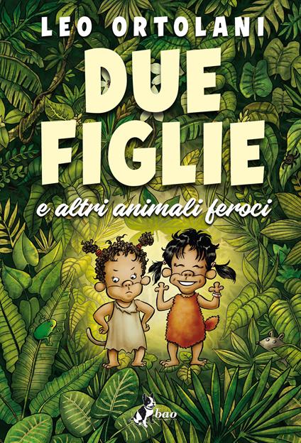 Leo Ortolani: Due figlie e altri animali feroci (Hardcover, Italiano language, Bao Publishing)