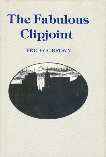 Fredric Brown: The fabulous clipjoint (1979, Gregg Press)