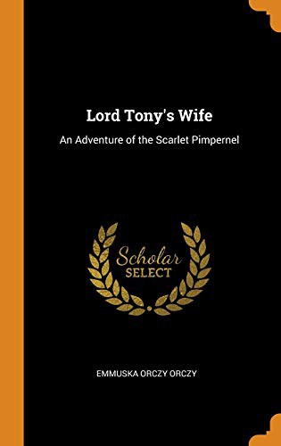 Lord Tony's Wife (Hardcover, 2018, Franklin Classics Trade Press)