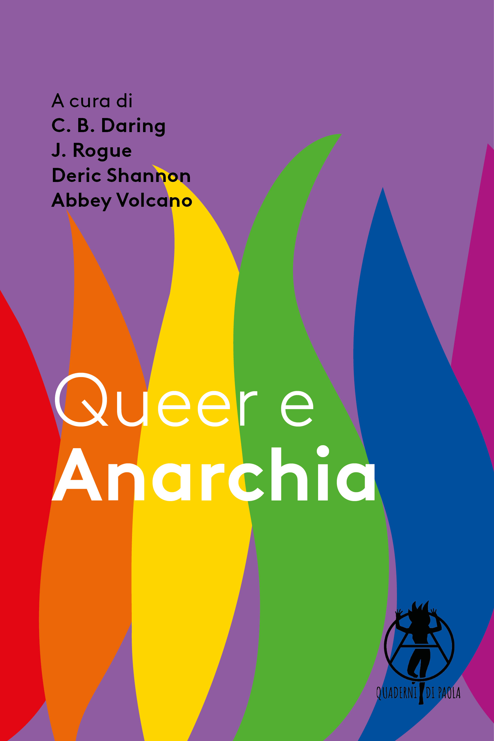 C. B. Daring, J. Rogue, Deric Shannon, Abbey Volcano: Queer e Anarchia (Paperback, Italiano language, 2024, Quaderni di Paola)