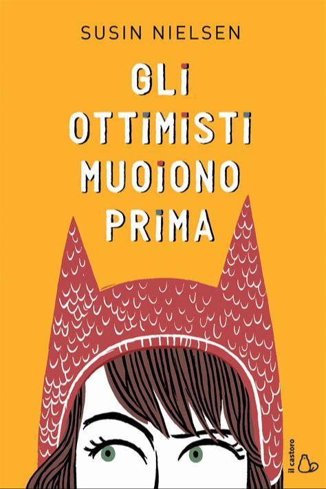 Gli ottimisti muoiono prima (Paperback, Italian language, 2017, Editrice Il Castoro)