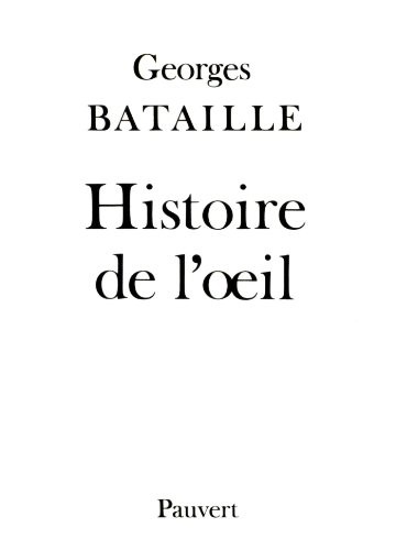Georges Bataille: Histoire de l'œil (French language, 1985, J.J. Pauvert, PAUVERT)