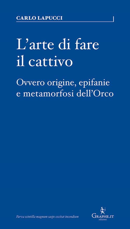 L' arte di fare il cattivo (Paperback, Italiano language, 2019, Graphe.it)