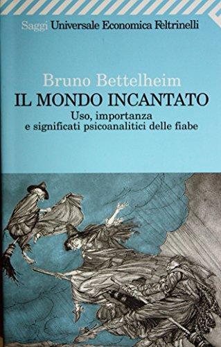 Bruno Bettelheim, A. D'anna: Il mondo incantato. Uso, importanza e significati psicoanalitici delle fiabe (Italian language)