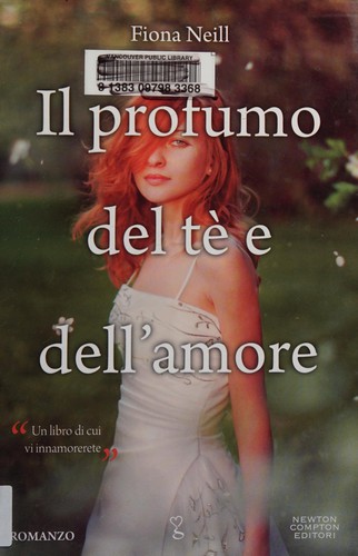 Fiona Neill: Il profumo del tè e dell'amore (Italian language, 2011, Newton Compton)