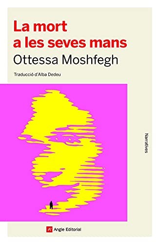 Ottessa Moshfegh, Alba Dedeu Surribas: La mort a les seves mans (Paperback, Angle Editorial)