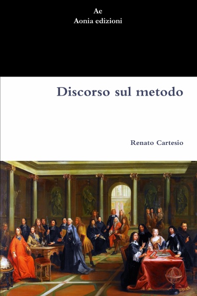 Discorso Sul Metodo (Hardcover, Italiano language, 2011, Aonia)