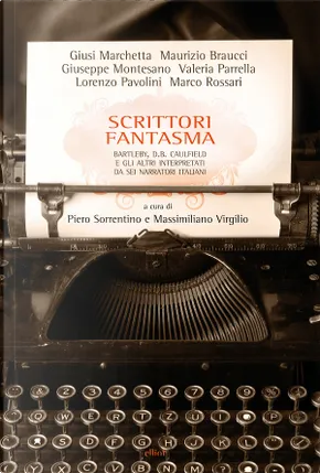 Valeria Parella, Giusi Marchetta, Maurizio Braucci, Giuseppe Montesano, Lorenzo Pavolini, Marco Rossari: Scrittori fantasma (Paperback, italiano language, 2013, Elliot)