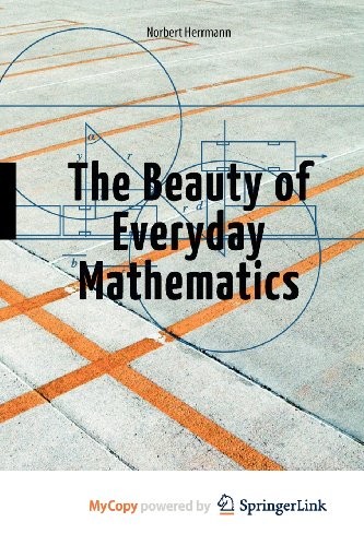 The Beauty of Everyday Mathematics (Paperback, 2011, Springer)