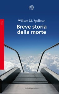 William M. Spellman: Breve storia della morte (EBook, Italiano language, 2015, Bollati Boringhieri)