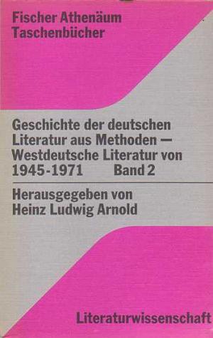 Heinz Ludwig Arnold: Geschichte der deutschen Literatur aus Methoden (Paperback, German language, 1972, Athenäum Verlag)