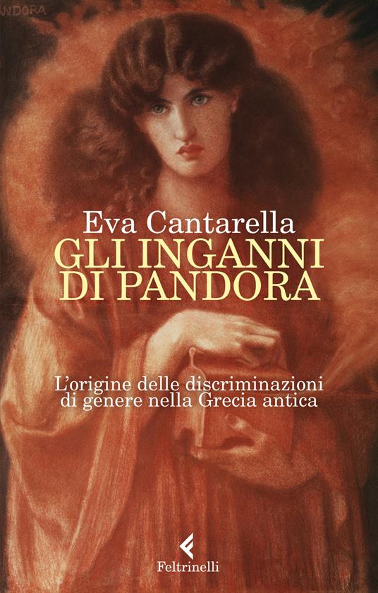 Eva Cantarella: Gli inganni di Pandora (Paperback, Italian language, 2019, Feltrinelli)