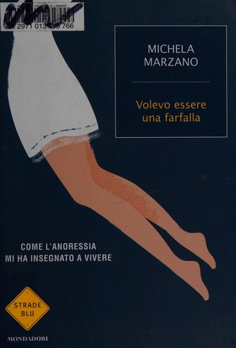 Maria Michela Marzano: Volevo essere una farfalla (Italian language, 2011, Mondadori)
