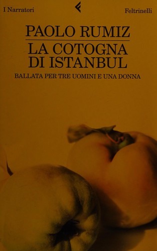 La cotogna di Istanbul (Italian language, 2010, Feltrinelli)