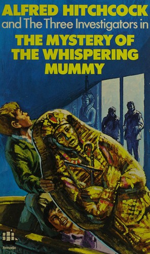 Robert Arthur: Alfred Hitchcock and the Three Investigators in the mystery of the whispering mummy. (Paperback, 1971, Armada)