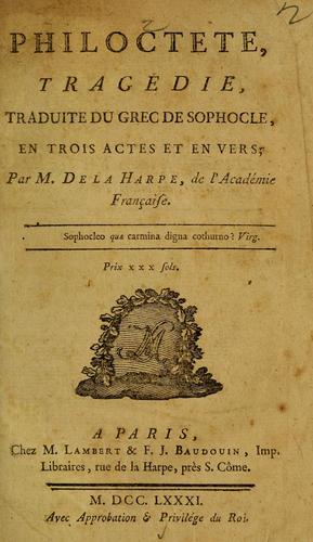 Sophocles: Philoctete (French language, 1781, Chez M. Lambert & F. J. Baudouin ..., MDCCLXXXI [1781])