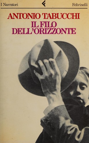 Antonio Tabucchi: Il filo dell'orizzonte (Italian language, 1986, Feltrinelli)