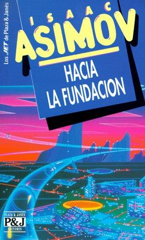 Hacia la fundación (Paperback, Spanish language, 1995, Plaza & Janes Editores, S.A.)