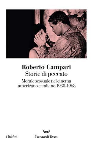 Storie di peccato : morale sessuale nel cinema americano e italiano, 1930-1968 (Italian language, 2030)