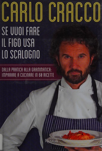 Se vuoi fare il figo usa lo scalogno (Italian language, 2013, Rizzoli)