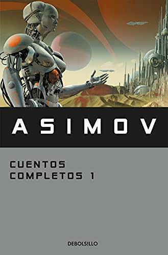 Isaac Asimov: Cuentos completos I (Paperback, Debolsillo, DEBOLSILLO)