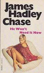 James Hadley Chase: He Won't Need It Now (Paperback, 1975, Grafton, HarperCollins Publishers)