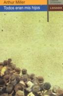 Arthur Miller, Arthur Millerr: Todos eran mis hijos (Paperback, 2000, Losada/Argentina)