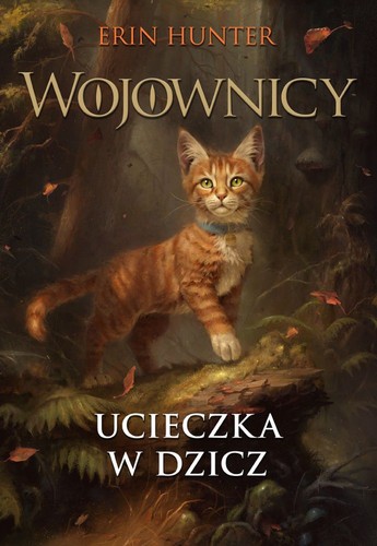 Ucieczka w dzicz. Wojownicy (Hardcover, Polish language, 2019, Nowa Baśń)