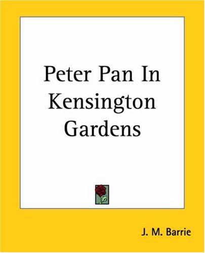 Peter Pan In Kensington Gardens (Paperback, 2004, Kessinger Publishing)