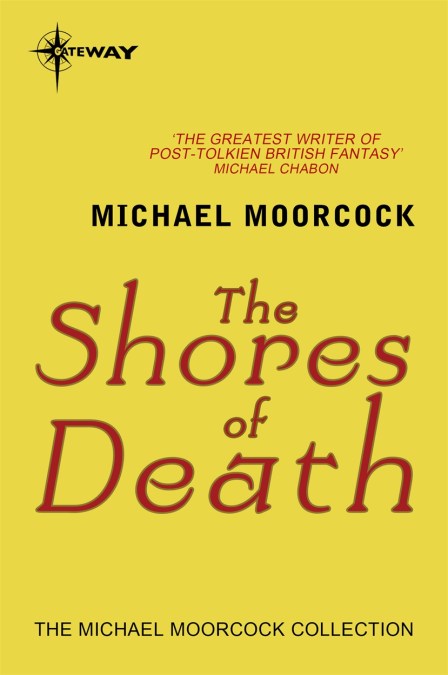 Michael Moorcock: The Shores of Death (EBook, 2018, SF Gateway)
