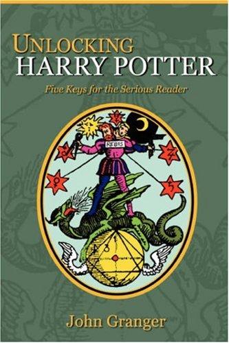 John Granger: Unlocking Harry Potter (Paperback, 2007, Zossima Press)