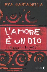 L'amore è un dio (Italian language, 2007, Feltrinelli)