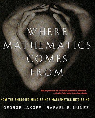 Where Mathematics Come From: How The Embodied Mind Brings Mathematics Into Being (2001)