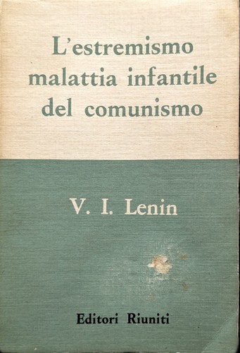 Vladimir Lenin: L'estremismo, malattia infantile del comunismo (Paperback, italian language, 1963, Editori Riuniti)