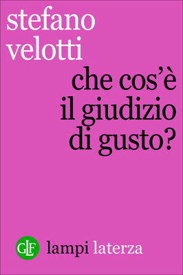 Stefano Velotti: Che cos'è il giudizio di gusto? (EBook, Italiano language, 2015, Laterza)