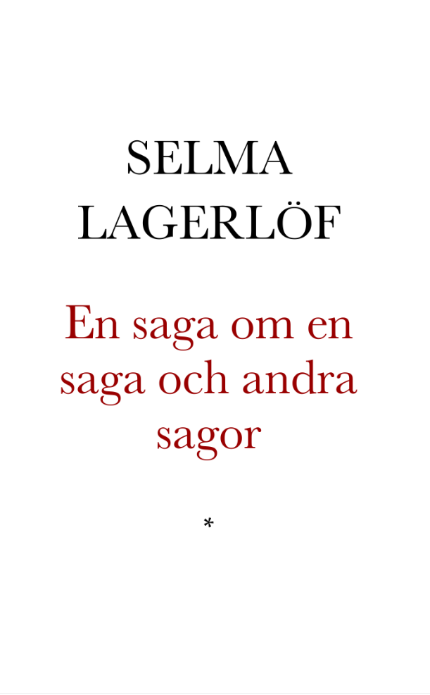 Selma Lagerlöf: En saga om en saga och andra sagor (EBook, Swedish language, Albert Bonniers förlag, Litteraturbanken)